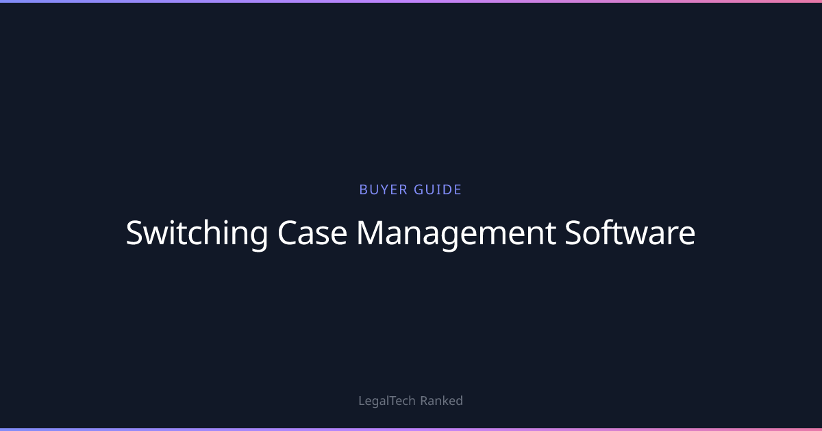 Switching Case Management Software Without Disrupting Your Firm ...